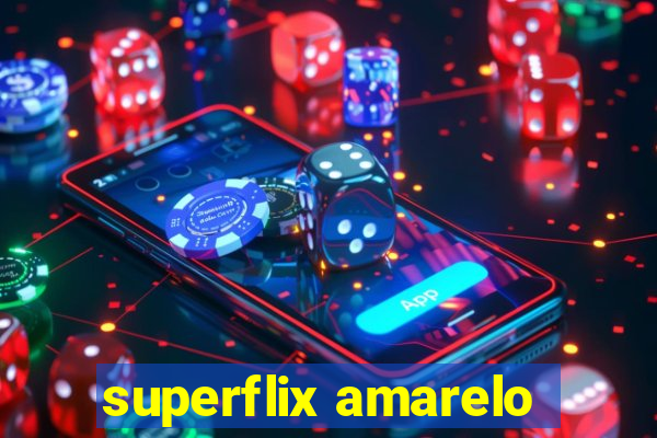 superflix amarelo